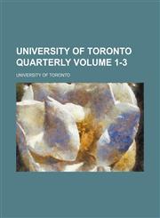 University of Toronto quarterly Volume 1-3,1154107000,9781154107005