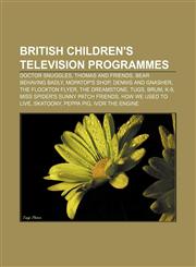 British children's television programmes Doctor Snuggles, Thomas and Friends, Bear Behaving Badly, Mopatop's Shop, Dennis and Gnasher,1156698146,9781156698143