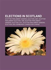 Elections in Scotland Scottish Parliament general election, 2007, Scottish Parliament election, 1999, Scottish Parliament general election,1157596096,9781157596097