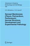 Serosal Membranes (Pleura, Pericardium, Peritoneum) Normal Structure, Development and Experimental Pathology,3540280448,9783540280446
