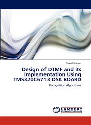 Design of DTMF and its Implementation Using TMS320C6713 DSK BOARD,3848441543,9783848441549