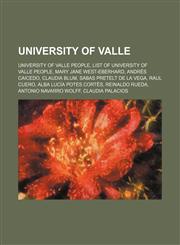 University of Valle Mary Jane West-Eberhard, List of University of Valle People, Andrés Caicedo, Claudia Blum, Sabas Pretelt de La Vega,1156095506,9781156095508
