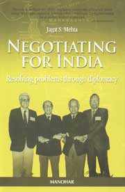 Negotiating for India Resolving Problems Through Diplomacy : Seven Case Studies, 1958-1978,8173046727,9788173046728