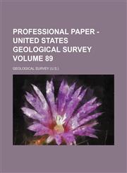 Professional paper - United States Geological Survey Volume 89,1130769887,9781130769883