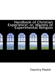 Handbook of Christian Experience; or, Maxims of Experimental Religion,1103820443,9781103820443