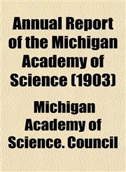 Annual Report of the Michigan Academy of Science (1903),1153279541,9781153279543