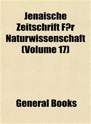Jenaische Zeitschrift F©r Naturwissenschaft (Volume 17),1153388561,9781153388566
