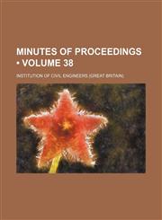 Minutes of Proceedings (Volume 38),1235635112,9781235635113