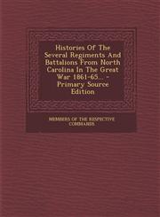 Histories of the Several Regiments and Battalions from North Carolina in the Great War 1861-65... - Primary Source Edition,1293492477,9781293492475