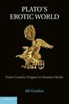 Plato's Erotic World From Cosmic Origins to Human Death,1107024110,9781107024113
