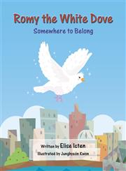 Romy the White Dove Somewhere to Belong,0992430798,9780992430795