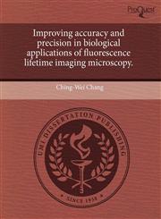 Improving accuracy and precision in biological applications of fluorescence lifetime imaging microscopy.,1243661038,9781243661036