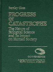 Progress or Catastrophe The Nature of Biological Science and Its Impact on Human Society,0275901076,9780275901073