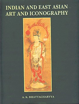 Indian and East Asian Art and Iconography 1st Edition,8180901815,9788180901812
