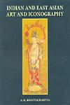 Indian and East Asian Art and Iconography 1st Edition,8180901815,9788180901812