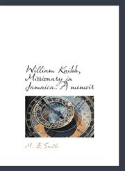 William Knibb, Missionary in Jamaica. a Memoir,111694801X,9781116948011