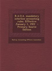 R.A.O.A. Mandatory Interline Accounting Rules. Effective January 1, 1922,1289636109,9781289636104