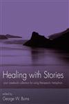 Healing with Stories Your Casebook Collection for Using Therapeutic Metaphors,047178902X,9780471789024