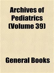 Archives of Pediatrics (Volume 39),1153357852,9781153357852