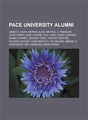 Pace University Alumni James E. Davis, Kieran Lalor, Michael C. Finnegan, John Corapi, Jane Corwin, Paul Dano, David Lorenzo, Diana Scarwid,,1155636627,9781155636627