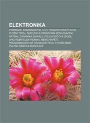 Elektronika Firmware, Kondenzátor, Hi-Fi, Tranzistorový zvuk, Plošný spoj, Zapojení s operačním zesilovačem, Anténa, Dynamika signálu,1232827770,9781232827771
