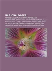 Nasjonaldager Norges nasjonaldag, Henrik Wergeland, Russefeiring, 17. mai, Liste over nasjonaldager, Ja, vi elsker dette landet, Torgslaget,1232790389,9781232790389