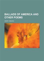 Ballads of America and Other Poems,145893201X,9781458932013