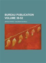 Bureau Publication Volume 39-52,1154977382,9781154977387