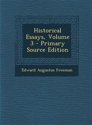 Historical Essays, Volume 3,1287441440,9781287441441