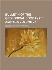 Bulletin of the Geological Society of America Volume 27,1236003721,9781236003720
