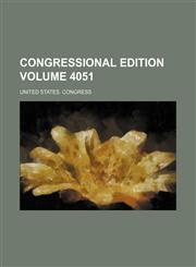 Congressional edition Volume 4051,1236508211,9781236508218