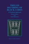 Trellis Decoding of Block Codes A Practical Approach,0792398602,9780792398608