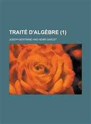 Traite D'Algebre (1 ),1234863596,9781234863593