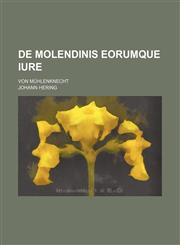 De Molendinis eorumque Iure; von Mühlenknecht,1231052074,9781231052075