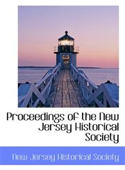 Proceedings of the New Jersey Historical Society,1115370553,9781115370554