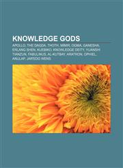 Knowledge gods Apollo, The Dagda, Thoth, Mímir, Ogma, Ganesha, Erlang Shen, Kuebiko, Knowledge deity, Yuanshi Tianzun, Fabulinus, Al-Kutbay,1155212797,9781155212791