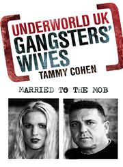 Underworld UK Gangsters' Wives : Married to the Mob,1849164517,9781849164511