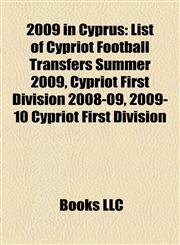 2009 in Cyprus List of Cypriot Football Transfers Summer 2009, Cypriot First Division 2008-09, 2009-10 Cypriot First Division,1155310543,9781155310541