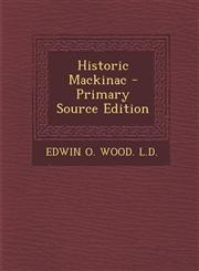 Historic Mackinac - Primary Source Edition,1294421816,9781294421818