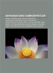 Asya'daki eski cumhuriyetler Güney Vietnam, SSCB, Sovyet Sosyalist Cumhuriyetler Birliği, Sovyet Sosyalist Cumhuriyetler Birliği tarihi,1232948209,9781232948209