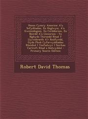 Hanes Cymry America A'u Sefydliadau, Eu Heglwysi, A'u Gweinidogion, Eu Cerddorion, Eu Beirdd A'u Llenorion: Yn Nghyda Thiroedd Rhad y Llyw,1293631329,9781293631324