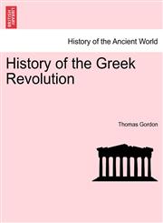 History of the Greek Revolution. Vol. I,1241452067,9781241452063