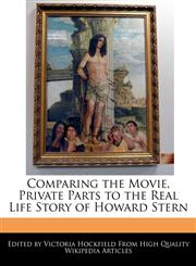 Comparing the Movie, Private Parts to the Real Life Story of Howard Stern,1241124868,9781241124861