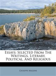 Essays Selected From The Writings, Literary, Political, And Religious,1246225298,9781246225297