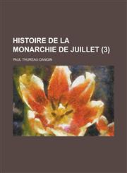 Histoire de La Monarchie de Juillet (3 ),1234883384,9781234883386