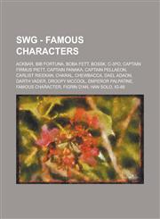 Swg - Famous Characters Ackbar, Bib Fortuna, Boba Fett, Bossk, C-3PO, Captain Firmus Piett, Captain Panaka, Captain Pellaeon, Carlist Rieekan,,123476959X,9781234769598