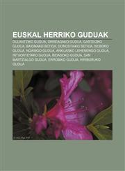 Euskal Herriko guduak Dulantziko gudua, Orreagako gudua, Gasteizko gudua, Baionako setioa, Donostiako setioa, Bilboko gudua, Noaingo gudua,123304964X,9781233049646