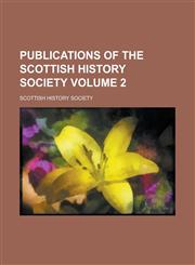 Publications of the Scottish History Society Volume 2,1152726846,9781152726840