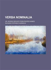 Verba nominalia; or, Words derived from proper names,1150414065,9781150414060