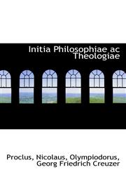 Initia Philosophiae ac Theologiae,1103266284,9781103266289